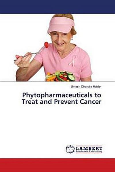 Phytopharmaceuticals to Treat and Prevent Cancer