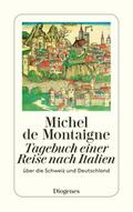 Tagebuch einer Reise nach Italien über die Schweiz und Deutschland