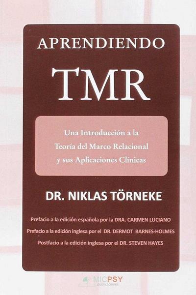 Aprendiendo TMR : una introducción a la teoría del marco relacional y sus aplicaciones clínicas
