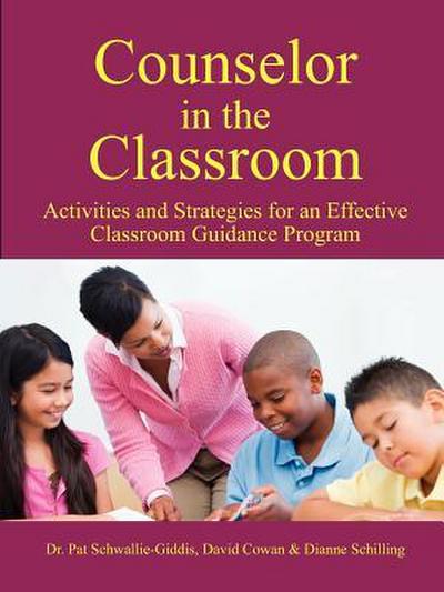 Counselor in the Classroom, Activities and Strategies For an Effective Classroom Guidance Program