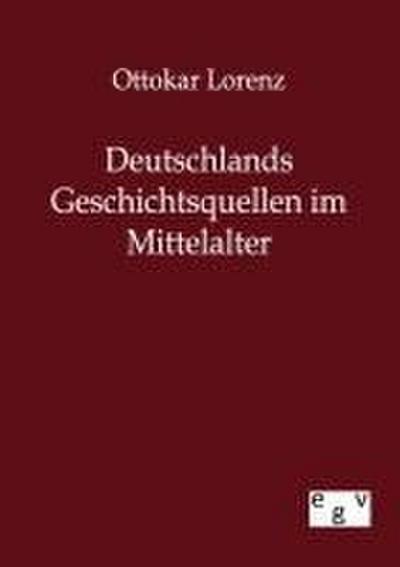 Deutschlands Geschichtsquellen im Mittelalter