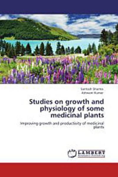 Studies on growth and physiology of some medicinal plants