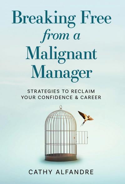 Breaking Free from a Malignant Manager