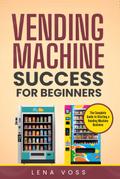 Vending Machine Success for Beginners
