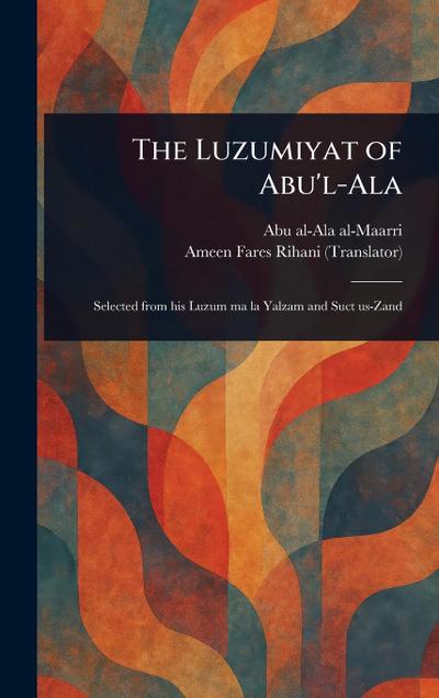 The Luzumiyat of Abu’l-Ala