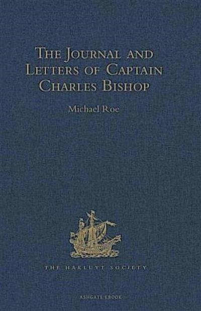 Journal and Letters of Captain Charles Bishop on the North-West Coast of America, in the Pacific, and in New South Wales, 1794-1799