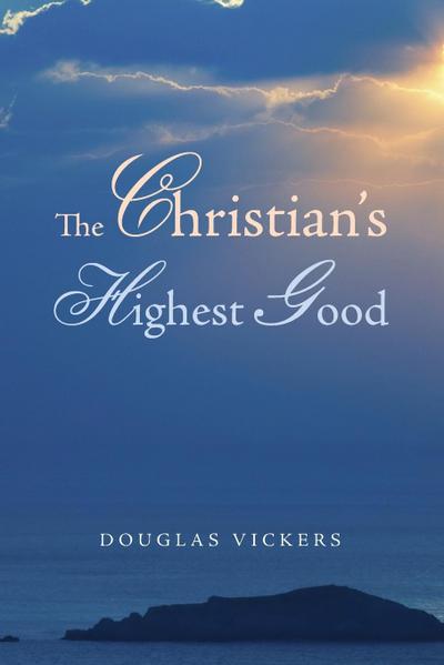 The Christian’s Highest Good