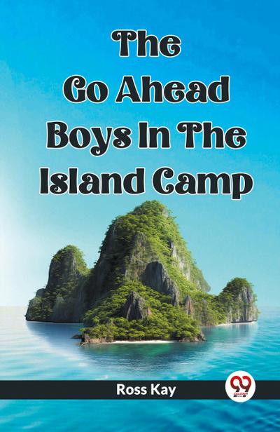 The Go Ahead Boys In The Island Camp