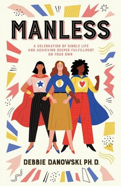 Manless: A Celebration of Single Life and Achieving Deeper Fulfilment on Your O