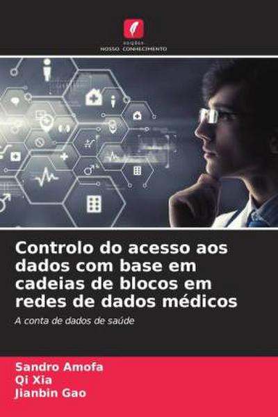 Controlo do acesso aos dados com base em cadeias de blocos em redes de dados médicos