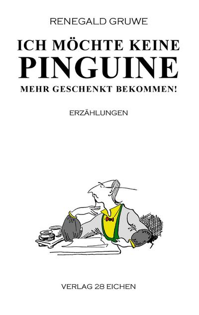 Ich möchte keine Pinguine mehr geschenkt bekommen!