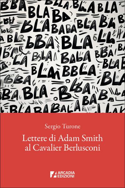 Lettere di Adam Smith al cavalier Berlusconi
