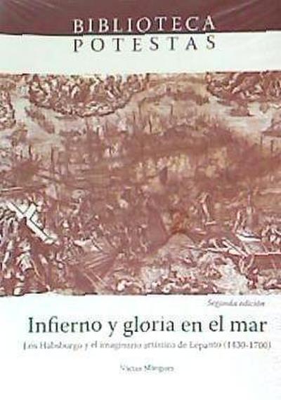 Infierno y gloria en el mar : los Habsburgo y el imaginario artístico de Lepanto, 1430-1700