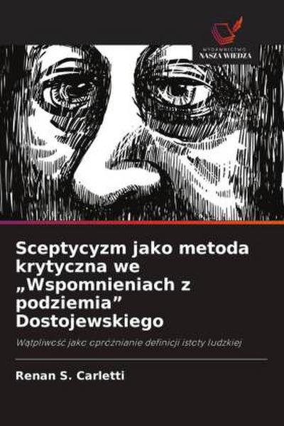 Sceptycyzm jako metoda krytyczna we "Wspomnieniach z podziemia" Dostojewskiego