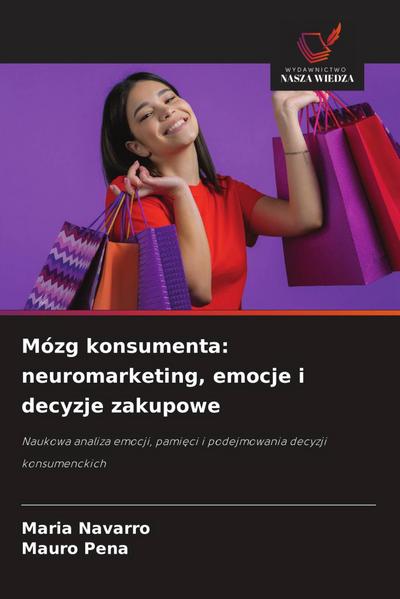 Mózg konsumenta: neuromarketing, emocje i decyzje zakupowe
