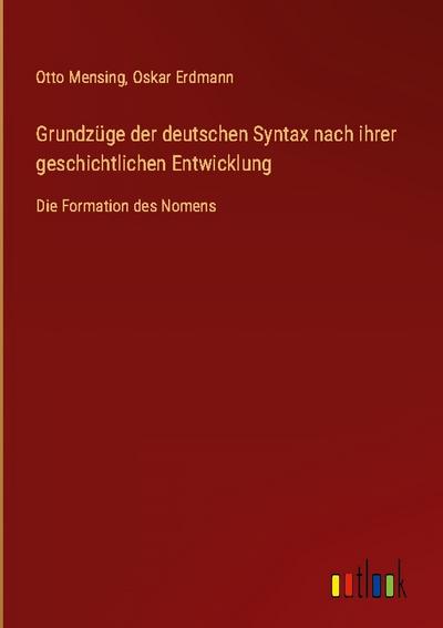 Grundzüge der deutschen Syntax nach ihrer geschichtlichen Entwicklung