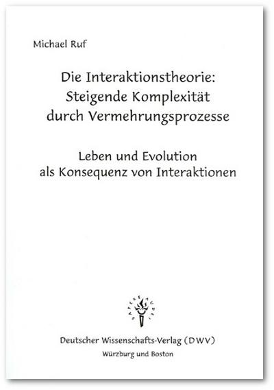 Die Interaktionstheorie: Ursache und Mechanismus steigender Komplexität durch Vermehrungsprozesse