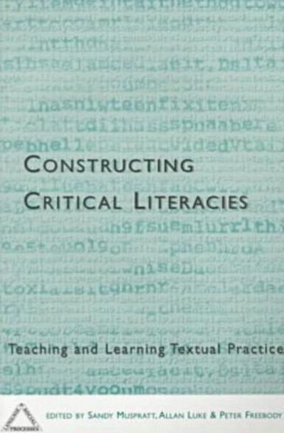 Musprat, S: Constructing Critical Literacies-Teaching and Le