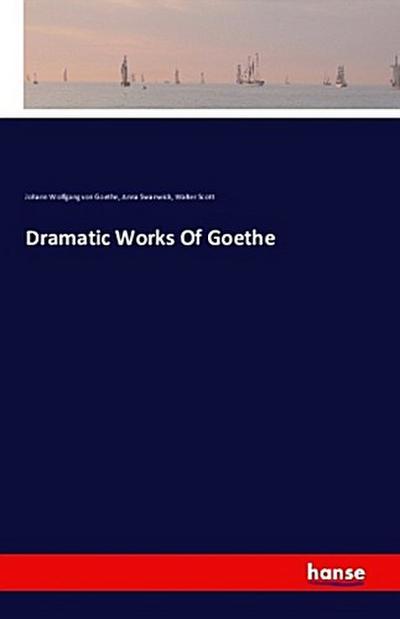 Dramatic Works Of Goethe