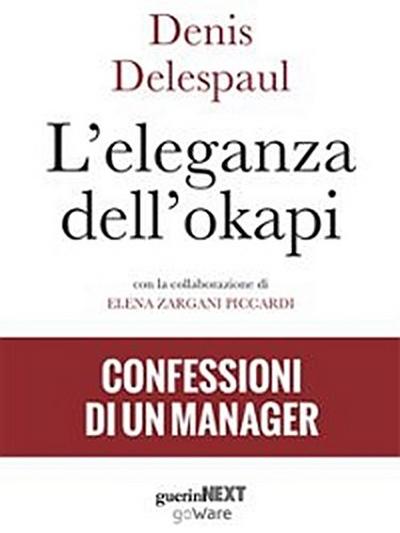 L’eleganza dell’okapi. Confessioni di un manager