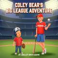 COLEY BEAR’S BIG LEAGUE ADVENTURE