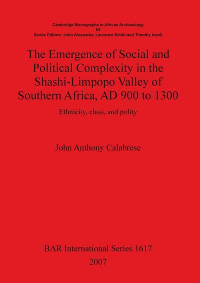 The Emergence of Social and Political Complexity in the Shashi-Limpopo Valley of Southern Africa, AD 900 to 1300