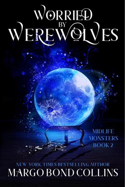 Worried by Werewolves: A Paranormal Women’s Fiction Novella (Midlife Monsters, #2)