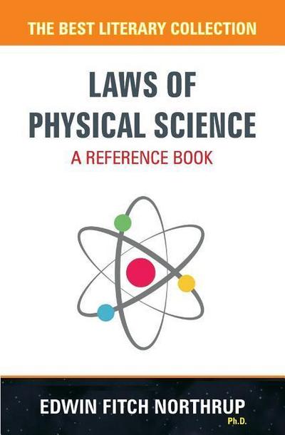 Northrup, E: Laws of Physical Science - A Reference Book