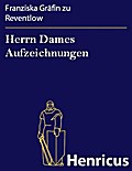 Herrn Dames Aufzeichnungen