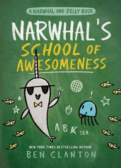 Narwhal’s School of Awesomeness (a Narwhal and Jelly Book #6)