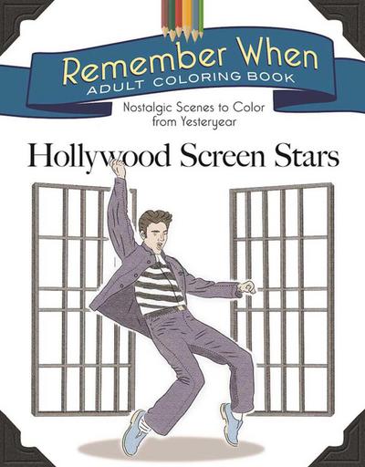 Remember When Adult Coloring Book: Hollywood Screen Stars