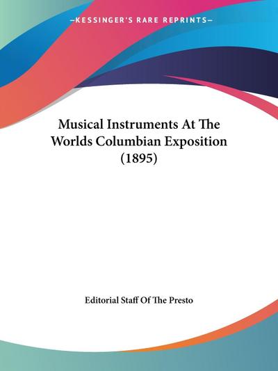 Musical Instruments At The Worlds Columbian Exposition (1895)
