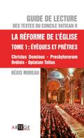 Guide de lecture des textes du concile Vatican II, la réforme de l’Eglise - Tome 1