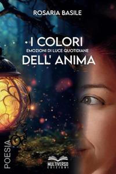 I colori dell’anima. Emozioni di luce quotidiane