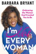 I’m Not Every Woman