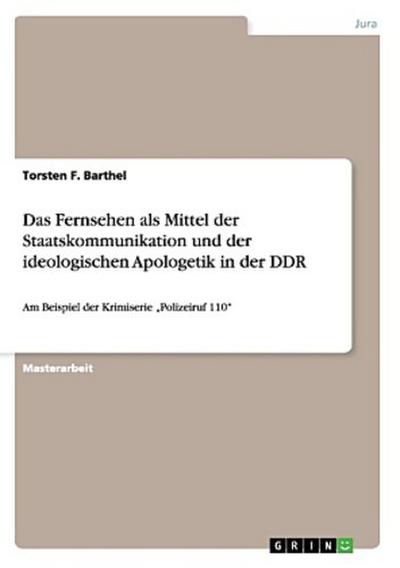 Das Fernsehen als Mittel der Staatskommunikation und der ideologischen Apologetik in der DDR