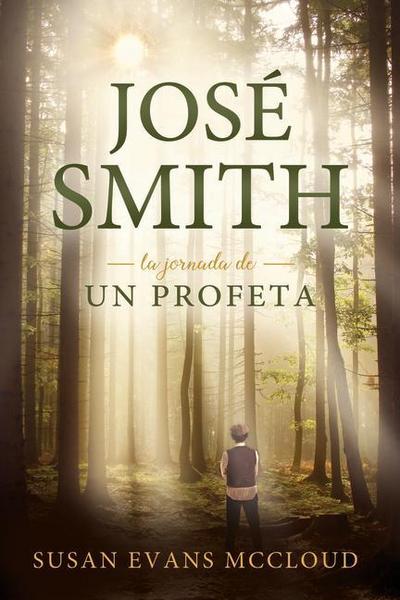 Joseph Smith: The Journey of a Prophet Spanish Edition