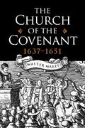 The Church of the Covenant 1637-1651