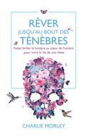 Rêver jusqu’au bout des ténèbres