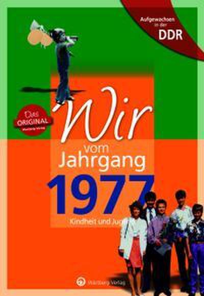 Aufgewachsen in der DDR - Wir vom Jahrgang 1977 - Kindheit und Jugend