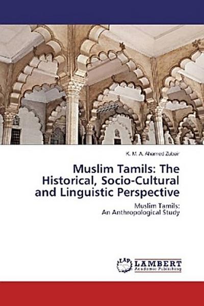 Muslim Tamils: The Historical, Socio-Cultural and Linguistic Perspective