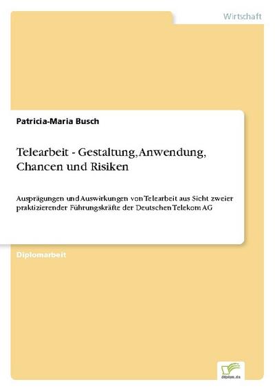 Telearbeit - Gestaltung, Anwendung, Chancen und Risiken