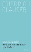 Ich bin ein Dieb von Friedrich Glauser | Ebook