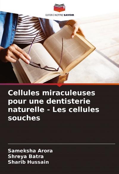 Cellules miraculeuses pour une dentisterie naturelle - Les cellules souches
