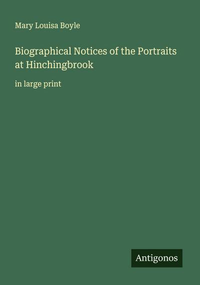Biographical Notices of the Portraits at Hinchingbrook