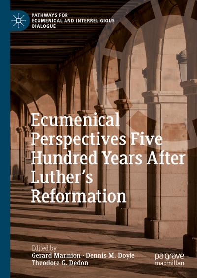 Ecumenical Perspectives Five Hundred Years After Luther’s Reformation