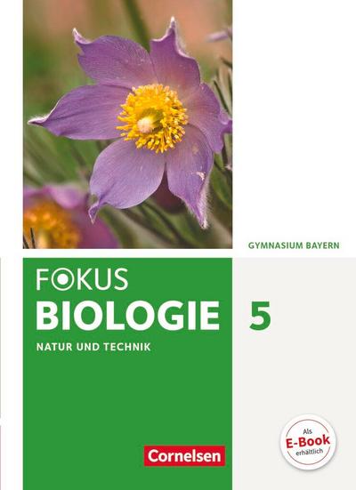 Fokus Biologie 5. Jahrgangsstufe - Gymnasium Bayern - Natur und Technik: Biologie