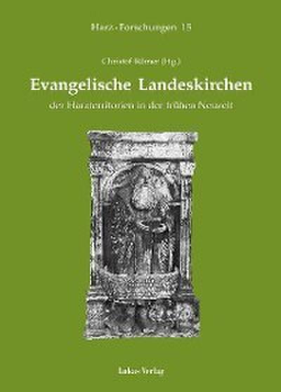 Evangelische Landeskirchen der Harzterritorien in der frühen Neuzeit