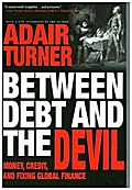 Between Debt and the Devil: Money, Credit, and Fixing Global Finance