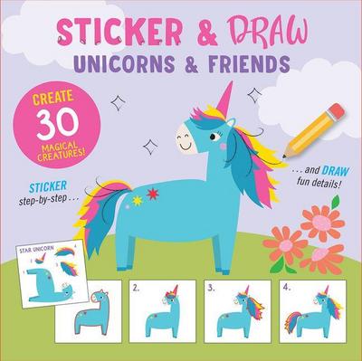 Sticker & Draw Unicorns & Friends (Create 30 Magical Creatures!)